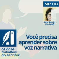 Você PRECISA aprender sobre voz narrativa, com Iana Araújo (Ela/Dela) - S07e03