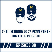 #6 Wisconsin vs #7 Penn State B1G Title Preview: Episode 90
