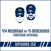 #24 Michigan vs #5 Wisconsin: Game Preview Episode 152