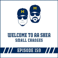Welcome to AA Shea amp Small Changes: Episode 159