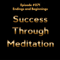Episode #071 - Endings and Beginnings
