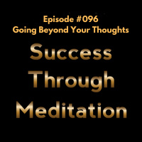 Episode #096 - Going Beyond Your Thoughts