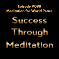 Episode #098 - Meditation for World Peace