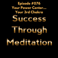 Episode #076 - Your Power Center...Your 3rd Chakra
