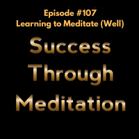 Episode #107 - Learning to Meditate (Well)