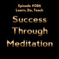 Episode #086 - Learn, Do, Teach