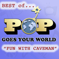 Best of Pop Goes Your World 33: Fun With Caveman