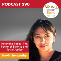 290: Parenting Today: The Power of Science and Social Justice – Kavin Senapathy