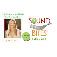 045: The Science of Nutrition  The Art of Good Food – Toby Amidor