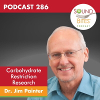 286: Carbohydrate Restriction  Research on Diabetes, Weight and Metabolic Health – Dr. Jim Painter