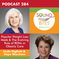 284: Popular Weight Loss Meds  The Evolving Role of RDNs in Obesity Care – Linda Gigliotti  Hope Warshaw