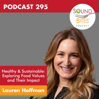 295: Healthy  Sustainable: Exploring Food Values and Their Impact – Lauren Hoffman