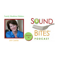 050: Family Mealtime Matters – Jill Castle