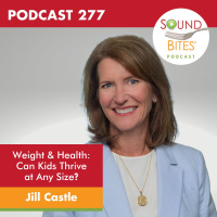 277: Weight  Health: Can Kids Thrive at Any Size? – Jill Castle
