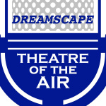 Dreamscape Theatre Of The Air