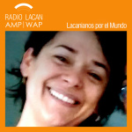 Radiolacan.com | #lacanianosxelmundo: Curitiba. Entrevista A Nohemi Ibañez Brown