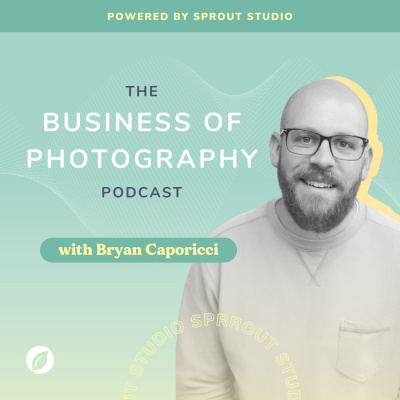 The Business Of Photography - Sprouting Photographer Podcast