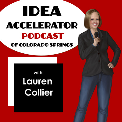 Idea Accelerator Podcast Of Colorado Springs | Experts | Business Owners | Entrepreneurs | Lauren Collier