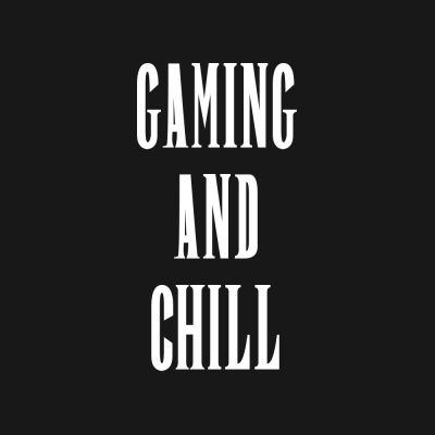 Gaming And Chill