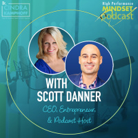 591: Living the High Performance L.I.F.E. with Scott Danner, CEO, Entrepreneur, and Podcast Host