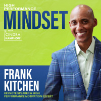 673: How to Flip Your Mindset and Perform at Your Best with Frank Kitchen, Keynote Speaker and High Performance Motivation Expert