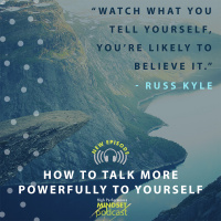 592: How to Talk More Powerfully to Yourself