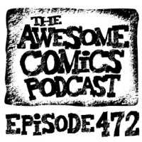 Episode 472 - From Comics Fan to Comics Creator!
