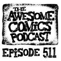 Episode 511 - These Indie Comics Should be BIGGER!