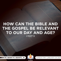 How Can the Bible and the Gospel Be Relevant to Our Day and Age? (Part 1)