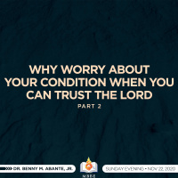 Why Worry About Your Conditions When You Can Trust The Lord? (Part 2)