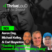 1101: Aaron Day, Michael Kelly amp Carl Boyanton - Tackling Commerce, Connectivity, and Healthy Living