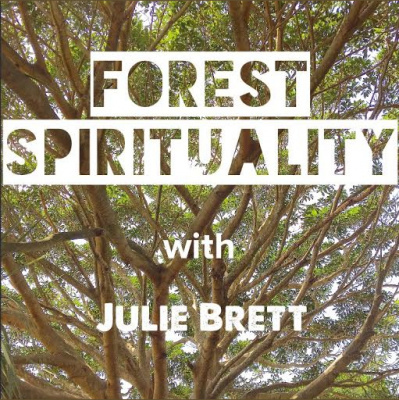 Forest Spirituality With Julie Brett
