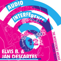 Audio Interference 12: Elvis B.  Jan Descartes