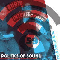 Audio Interference 59: Politics of Sound
