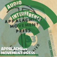 Audio Interference 53: Appalachian Movement Press