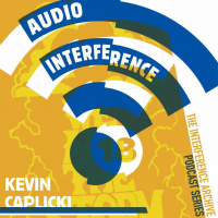 Audio Interference 18: Kevin Caplicki