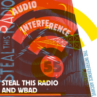 Audio Interference 55: Steal This Radio and WBAD