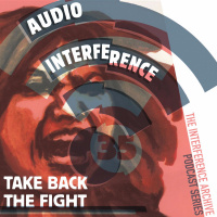Audio Interference 35: Take Back the Fight