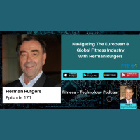 Navigating The European  Global Fitness Industry With Herman Rutgers