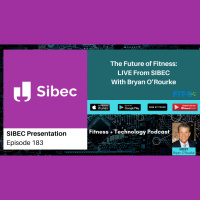 The Future of Fitness Presentation: LIVE From SIBEC With Bryan ORourke