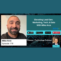 Elevating Lead Gen. Marketing, Tech,  Data With Mike Arce