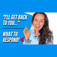 What to Say When Someone Says, “I’ll Get Back to You”