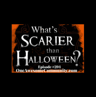 OAC 294 Whats Scarier Than Halloween?