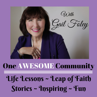 One Awesome Community: Connecting With You On Your Success Journey Host Gail Foley | Motivation | Inspiration | Success Tips
