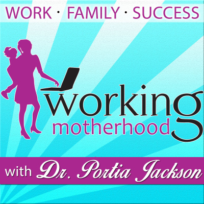 Working Motherhood With Dr. Portia Jackson