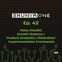 Feat. Mona Gandhi: Growth Science / Product Analytics / Retention/ Experimentation Framework