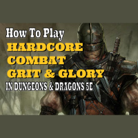 How to Run Hardcore Combat in Dungeons  Dragons with Grit  Glory