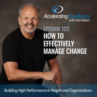 Accelerating Excellence-Episode 122: How to Effectively Manage Change