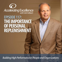 Accelerating Excellence-Episode 117: The Importance of Personal Replenishment