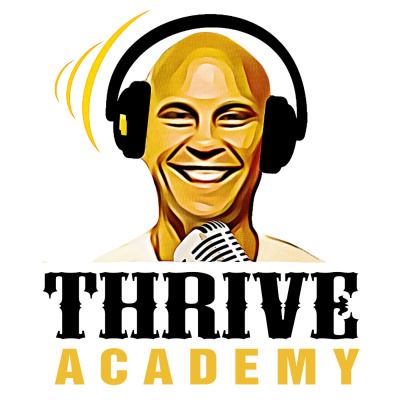 Thrive Academy Podcast: Nutrition | Fitness | Mindfulness | Relationships | Self-help